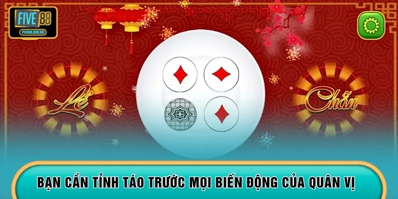 Bạn cần tỉnh táo trước mọi biến động của quân vị