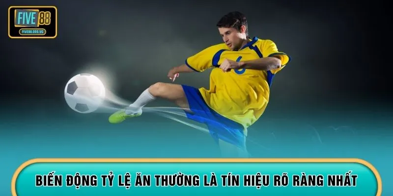 Biến động tỷ lệ ăn thường là tín hiệu rõ ràng nhất 