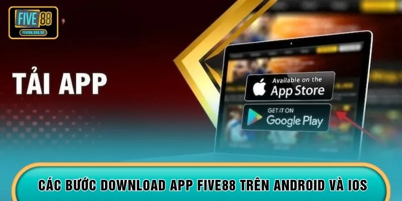 Các bước download app FIVE88  trên Android và iOS