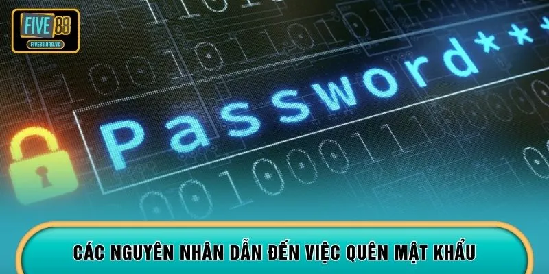 Các nguyên nhân dẫn đến việc quên mật khẩu 
