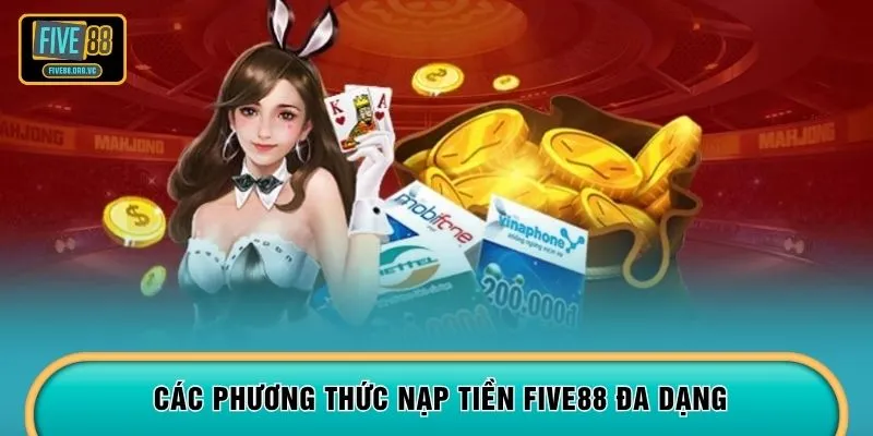 Các phương thức nạp tiền FIVE88 đa dạng