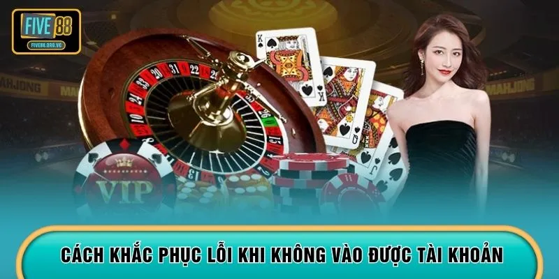 Cách khắc phục lỗi khi không vào được tài khoản
