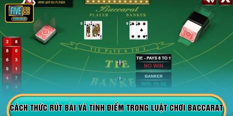 Cách thức rút bài và tính điểm trong luật chơi Baccarat