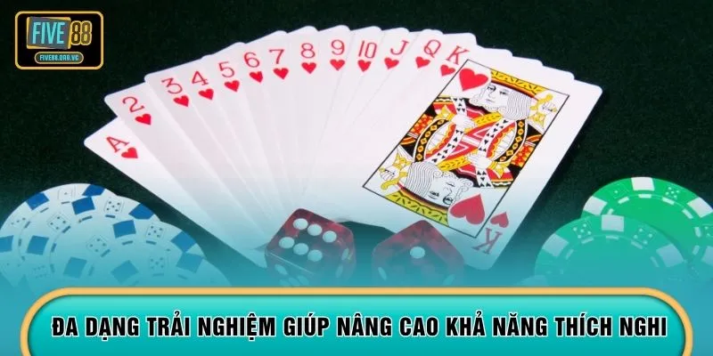 Đa dạng trải nghiệm giúp nâng cao khả năng thích nghi
