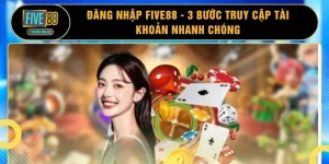 Đăng Nhập FIVE88 - 3 Bước Truy Cập Tài Khoản Nhanh Chóng