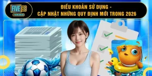 Điều Khoản Sử Dụng - Cập Nhật Những Quy Định Mới Trong 2026
