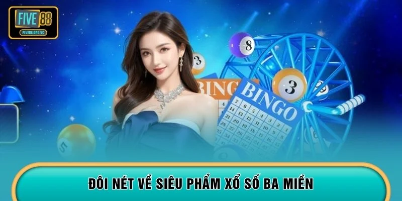 Đôi nét về siêu phẩm xổ số ba miền 