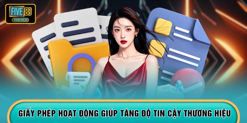 Giấy phép hoạt động giúp tăng độ tin cậy thương hiệu