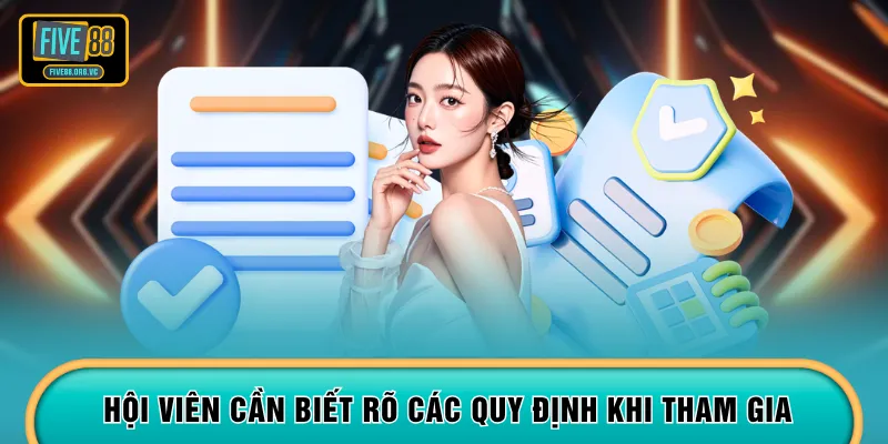 Hội viên cần biết rõ các quy định khi tham gia
