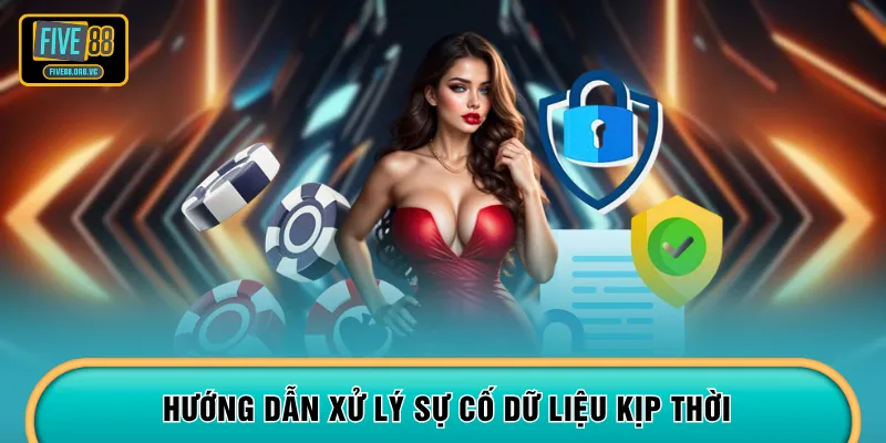 Hướng dẫn xử lý sự cố dữ liệu kịp thời
