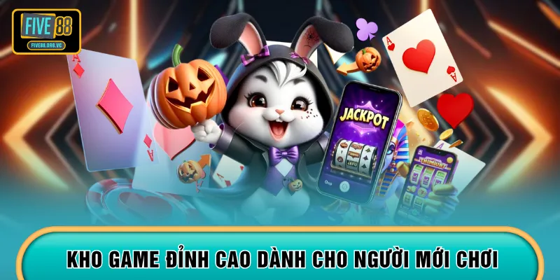 Kho game đỉnh cao dành cho người mới chơi