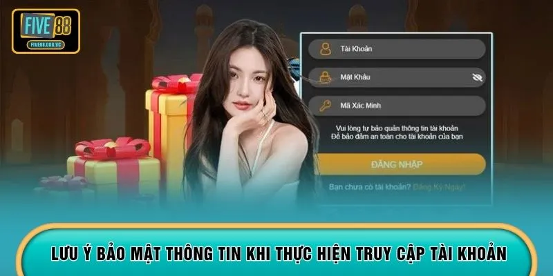Lưu ý bảo mật thông tin khi thực hiện truy cập tài khoản