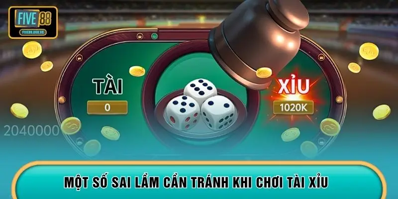Một số sai lầm cần tránh khi chơi tài xỉu