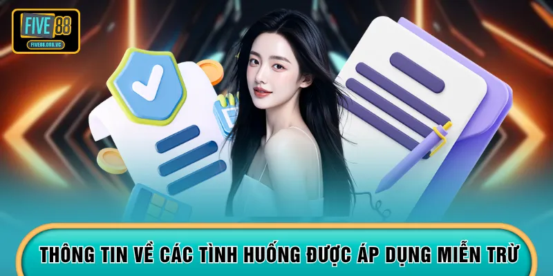 Thông tin về các tình huống được áp dụng miễn trừ