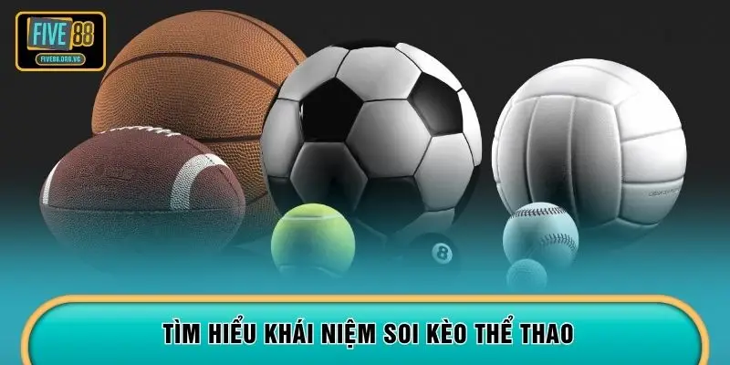 Tìm hiểu khái niệm soi kèo thể thao