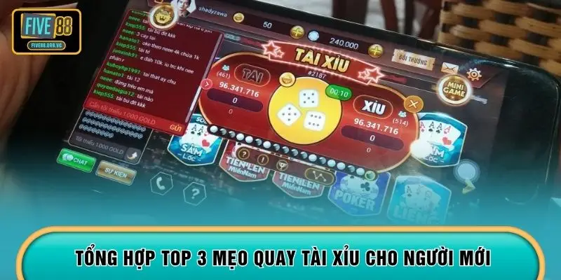 Tổng hợp top 3 mẹo quay Tài Xỉu cho người mới