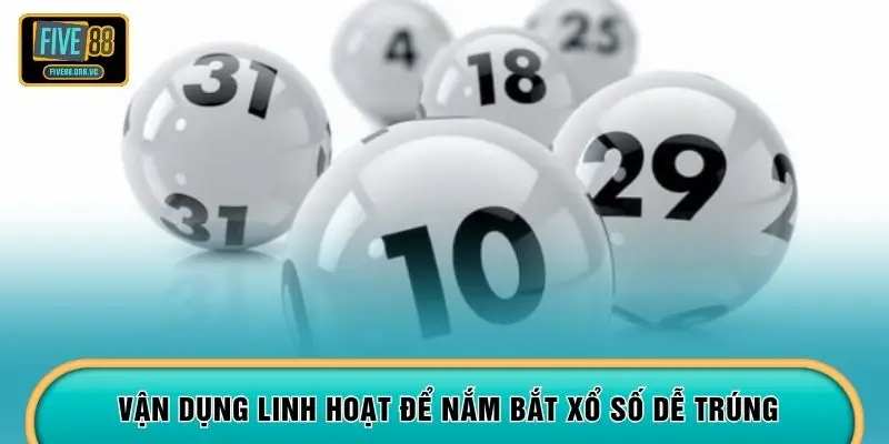 Vận dụng linh hoạt để nắm bắt xổ số dễ trúng