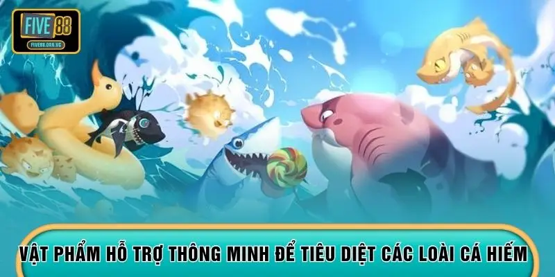 Vật phẩm hỗ trợ thông minh để tiêu diệt các loài cá hiếm